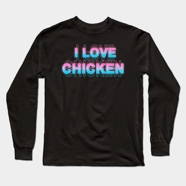 I Love Chicken Long Sleeve T-Shirt by Sanzida Design